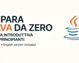 Impara Java da zero con questa guida introduttiva per principianti. Include versioni in italiano e inglese.